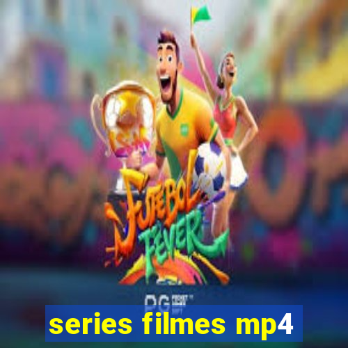 series filmes mp4